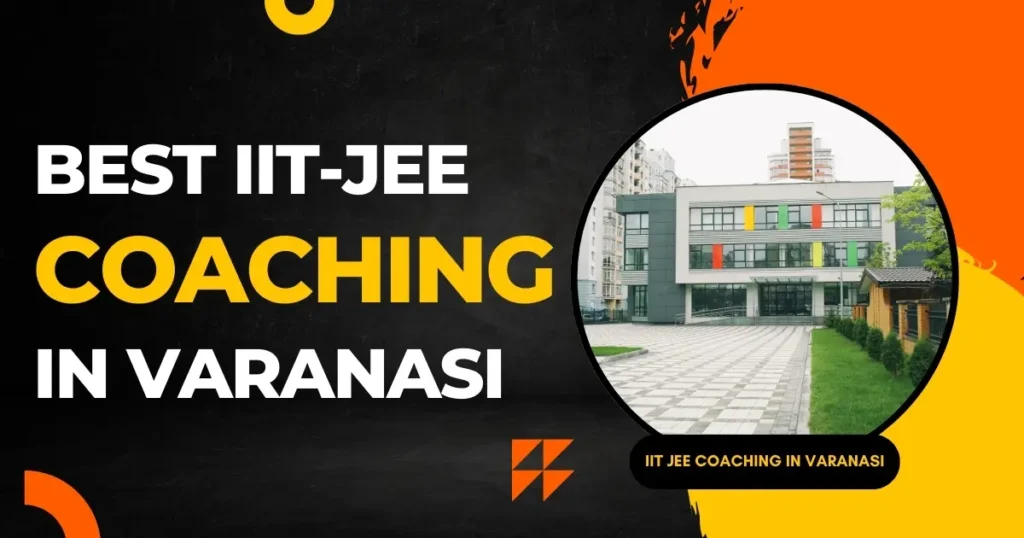 Best IIT JEE Coaching in Varanasi