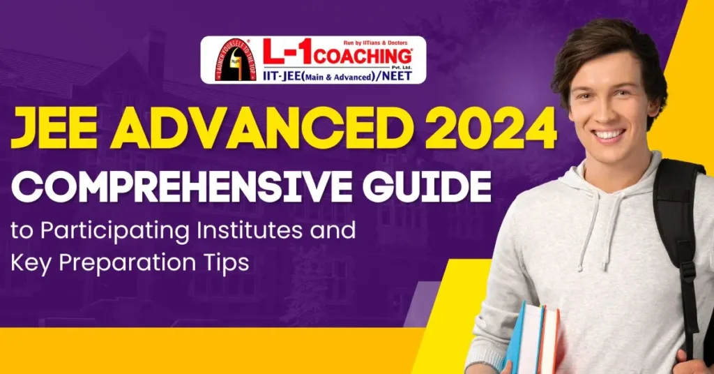 JEE Advanced 2024 Comprehensive Guide to Participating Institutes and Key Preparation Tips