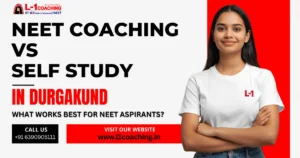 NEET coaching vs self study in Durgakund